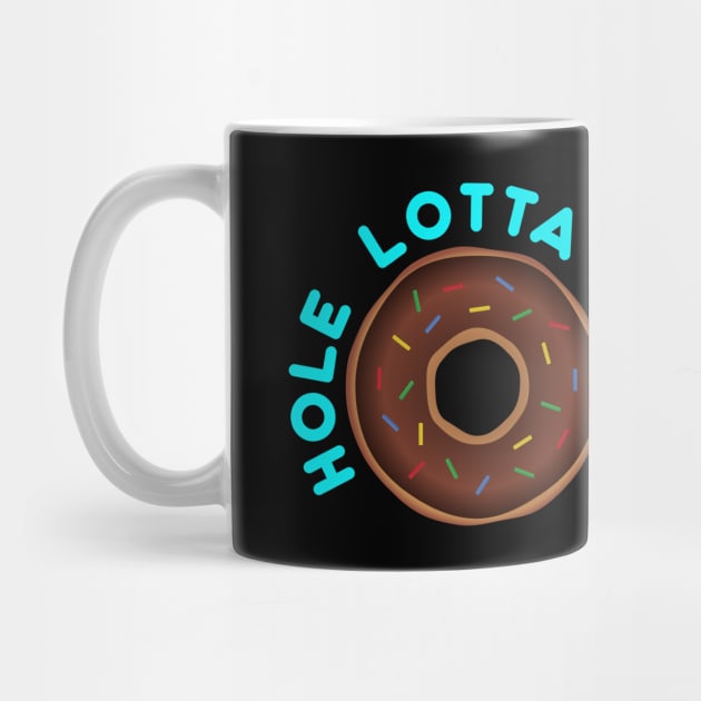 Hole Lotta Love by Snapdragon